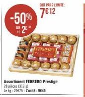 -50%  2⁰  Assortiment FERRERO Prestige  28 pièces (319) Le kg: 29€75-L'unité: 9649  SOIT PAR 2 L'UNITÉ  7€12  FERRERES PRESTIGE 