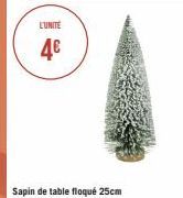 L'UNITÉ  4€  Sapin de table floqué 25c 