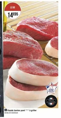 le kg  14€95  b viande bovine pavé *** à griller  vendux minimum  viande novine francade  races  a viande 
