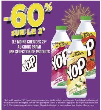 -60  SUR LE 2  (LE MOINS CHER DES 2]*  AU CHOIX PARMI UNE SÉLECTION DE PRODUITS  PARFUM FRAMBOISE  ww  OFFRE DECOUVERTE  de OFFRE DÉCOUVERTE  YOP NOP YOP  OFFRE  ECOUVERTE  P  PARFUM VANILLE  HCEMY  "