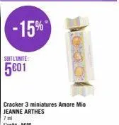 -15%  soit l'unité:  5€01  cracker 3 miniatures amore mio jeanne arthes 7ml l'unité: 5€ 90 