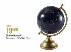 l'unite  19€90  globe décoratif dimensions: 15,5x14x23cm 