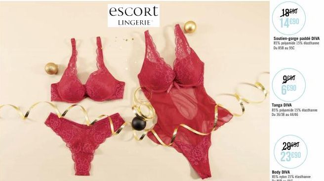 escort  LINGERIE  1890 14€90  Soutien-gorge paddé DIVA 85% polyamide 15% elasthanne Du 858 au 950  gred 6690  Tanga DIVA 85% polyamide 15% elasthanne Du 36/38 au 44/46  29690 23 €90  Body DIVA  85% ny