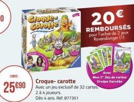 Gloque Carotte  20€  REMBOURSÉS pour l'achat de 2 jeux Ravensburger (1)  Avec  Mon 1 Jeu de cartes Croque Carotte 