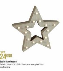 L'UNITE  24€90  Etoile lumineuse  En bois, 30 cm-30 LEDS-Fonctionne avec piles 2AAA non fournies 