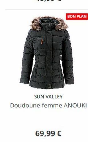 69,99 €  BON PLAN  SUN VALLEY  Doudoune femme ANOUKI 