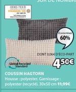 Global Race Standard  Ecommer  60%  DONT 0064 D'ECO-PART  450€  COUSSIN HAGTORN  Housse: polyester. Garnissage: polyester (recycle) 30x50 cm 11,99€ 