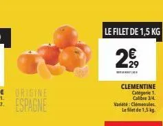 le filet de 1,5 kg  €  clementine catégorie 1. 