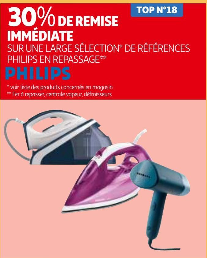 30% DE REMISE IMMÉDIATE SUR UNE LARGE SÉLECTION DE RÉFÉRENCES PHILIPS EN REPASSAGE