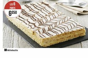 LES 6  PARTS  6€50  C Millefeuille 