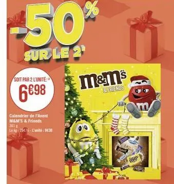 -50%  sur le 2  soit par 2 l'unité:  6€98  calendrier de l'avent m&m's & friends  361 g  le kg 25€76-l'unité : be30  urt  m&m's  & friends  sau  sune  min  farby 