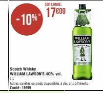 -10%  Scotch Whisky  WILLIAM LAWSON'S 40% vol.  SOIT L'UNITÉ:  17609  IL  Autres variétés ou poids disponibles à des prix différents L'unité: 18€99  WILLIAM LAWSONS 
