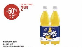 -50%  2  SOIT PAR 2 L'UNITÉ:  2081  ORANGINA Zéro 2X15L(31)  Le litre: 1625-L'unité : 3€75  SANS  ORANGINA flight  