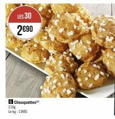 LES 30  2€90  B Chouquettes 210g Lekg: 13681 