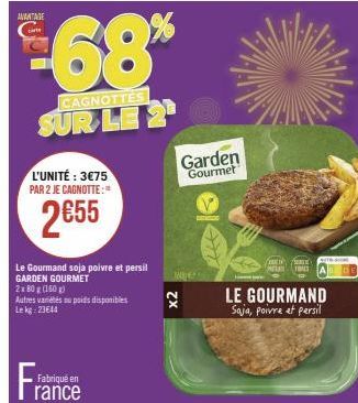 AVATAGE  €-68%  CAGNOTTES  SUR LE 2  L'UNITÉ: 3€75 PAR 2 JE CAGNOTTE:"  2655  Fra  Le Gourmand soja poivre et persil GARDEN GOURMET  2x80g (160)  Autres variétés no poids disponibles Lekg: 23644  Fabr