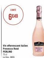 L'UNITE  6€49  Vin effervescent italien Prosecco Rosé PERLINO  75 cl  Le litre: 8665  PERLINO  MONKED 