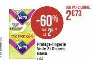 Nana  Nana  DUO PACK X64  -60% 2²  Protège-lingerie Voile Si Discret NANA  SOIT PAR 2 LUNITE:  2€73 