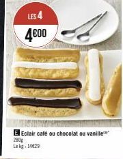 LES 4  4€00  E Eclair café ou chocolat ou vanille  280g Lekg: 14629 