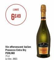 L'UNITÉ  6€49  Vin effervescent italien Prosecco Extra Dry PERLINO  75 dl Le litre: 8665  FERLING  
