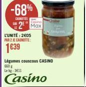 -68%  CANOTTES  2 Max  L'UNITÉ: 2€05 PAR 2 JE CAGNOTTE:  Légumes couscous CASINO 660 g Le kg: 3€11  Casino  Garden 