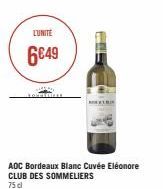 L'UNITÉ  6€49  AOC Bordeaux Blanc Cuvée Eléonore CLUB DES SOMMELIERS  75 cl 