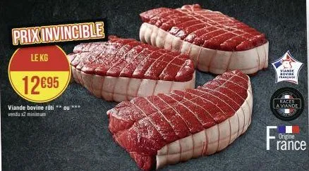 prix invincible  le kg  12€95  viande bovine roti **ou*** vendu x2 minimum  races la viande  viande sovine francaise  france  origine 