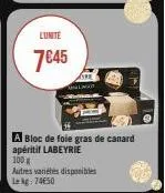 lunite  7€45  a bloc de foie gras de canard apéritif labeyrie  100 g  autres variétés disponibles le kg 74650 