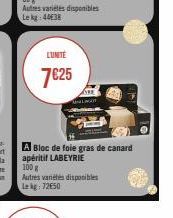 LUNTE  7€25  A Bloc de foie gras de canard apéritif LABEYRIE  100 g  Autres variétés disponibles Le kg 72650 