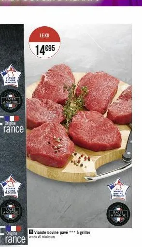 races la viande  viande sovine francaise  viande govinc franca  races  a viande  origine rance  le kg  14€95  b viande bovine pavé *** à griller  vendux minimum  viande dovine francare  races  a viand