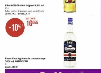 -10%  bière desperados original 5,9 % vol.  65 cl  autres variétés disponibles à des prix différents le litre: 4€23- l'unité: 2€75  soit lunite:  16655  qui 