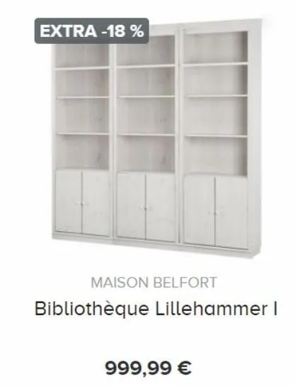 extra -18%  maison belfort  bibliothèque lillehammer i  999,99 € 
