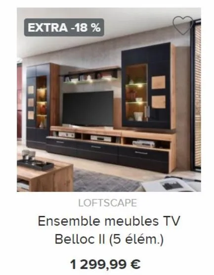 extra -18 %  loftscape  ensemble meubles tv belloc ii (5 élém.)  1 299,99 € 