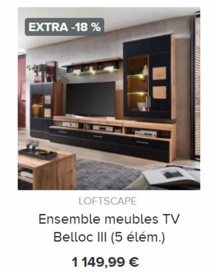extra -18%  loftscape  ensemble meubles tv  belloc iii (5 élém.)  1 149,99 € 