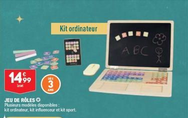 1499  JEU DE RÔLES O Plusieurs modèles disponibles: kit ordinateur, kit influenceur et kit sport.  DES  3  ANE  Kit ordinateur  ABC 