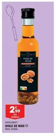 2,99  25d 11,6l)  chce  huile de noix rekinchicas  excellence huile de noix ⓒ avec éclats. 