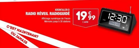 RADIO RÉVEIL  C'EST MAINTENANT  OU JAMAIS  Affichage numérique de l'heure Mémoire jusqu'à 30 stations  RADIOGUIDÉ 1999  L'unité  12:30  1-6-2021  M 