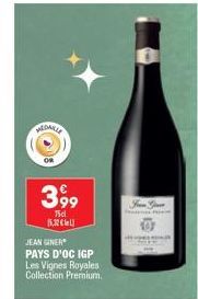 MEDAILLE  OR  3,99  75cl  касьц  JEAN GINER  PAYS D'OC IGP Les Vignes Royales Collection Premium.  F 