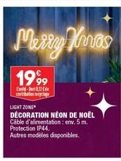 Merry Hiras  1999  L-1 cortation cyclage  LIGHT ZONE  DÉCORATION NÉON DE NOËL Câble d'alimentation : env. 5 m. Protection IP44.  Autres modèles disponibles. 