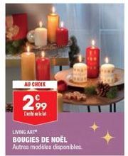 AU CHOIX  2,99  LIVING ART BOUGIES DE NOËL Autres modèles disponibles. 