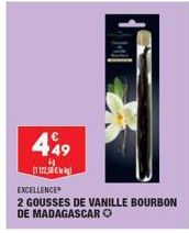 449  (1122.50  EXCELLENCE  2 GOUSSES DE VANILLE BOURBON DE MADAGASCAR O 