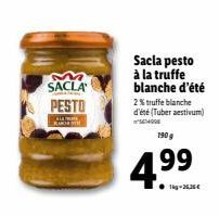 M SACLA  PESTO  CAMER NOTE  Sacla pesto à la truffe blanche d'été  2% truffe blanche d'été (Tuber aestivum)  w  190 g  4.9⁹9 
