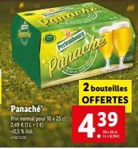 Panaché  Prix normal pour 10 x 25 cl 2,49 € (IL-1€)  <0,5 % VOL  w²13231  Perlembourg  Panache  2 bouteilles OFFERTES  4.39  20x25 d 14-870€ 