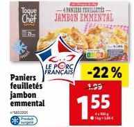 Toque  Chef  15  Paniers feuilletés  jambon  emmental  5602205 Prade wargels  4 PANIERS TEUILLETÉS- JAMBON EMMENTAL  LE  FRANÇAIS -22%  1.99  4x100 g  LIBL  