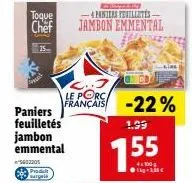 toque  chef  15  paniers feuilletés  jambon  emmental  5602205 prade wargels  4 paniers teuilletés- jambon emmental  le  français -22%  1.99  4x100 g  libl  