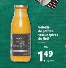 Velouté  Potiron  pices de Nod  490  Velouté de potiron saveur épices  de Noël  5616584  490g  7.49  104€ 
