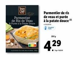 Toque Chef  sa pan  Parmentier  de Ris de Veau & Purée à la Patate Douce  Parmentier de ris de veau et purée à la patate douce (2)  -56045  300 g  4.2⁹  1kg-130€ 