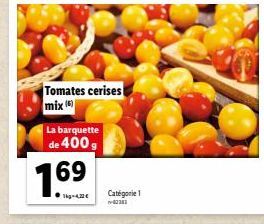 Tomates cerises mix)  La barquette de 400 g  7.69  Catégorie 1  02383 