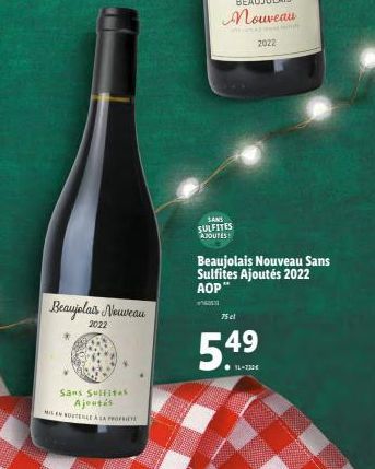 Beaujolais Nouveau  2022  Sans Sulfites Ajoutés MISEN OUTERLE A LA PROPTE  SANS SULFITES AJOUTES  Beaujolais Nouveau Sans Sulfites Ajoutés 2022 AOP**  75 el  549  ● 1L-730€  mit 