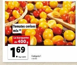 tomates cerises mix)  la barquette de 400 g  7.69  catégorie 1  02383 