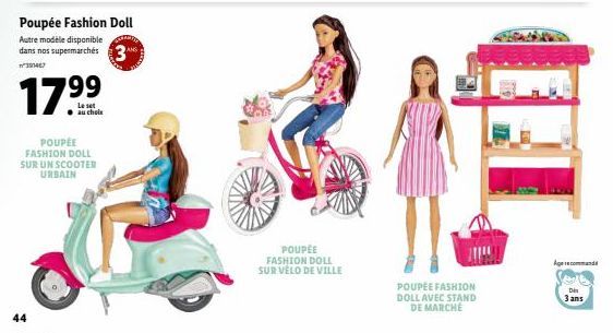 Poupée Fashion Doll  Autre modèle disponible  dans nos supermarchés 391467  17.99  au chole  44  POUPÉE FASHION DOLL SUR UN SCOOTER URBAIN  ANS  POUPÉE FASHION DOLL SUR VÉLO DE VILLE  POUPÉE FASHION D